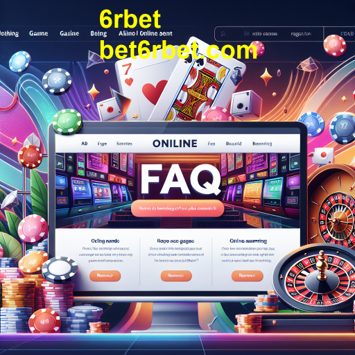 A Importância do FAQ no 6rbet: Esclarecendo Dúvidas Sobre Jogos e Apostas